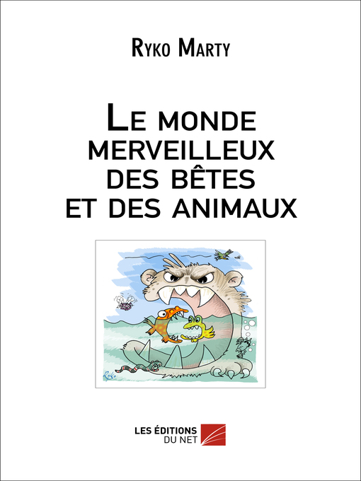 Title details for Le monde merveilleux des bêtes et des animaux by Ryko Marty - Available